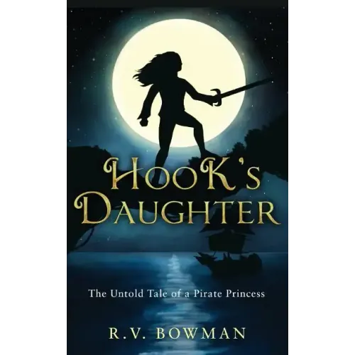Hook's Daughter: The Untold Tale of a Pirate Princess