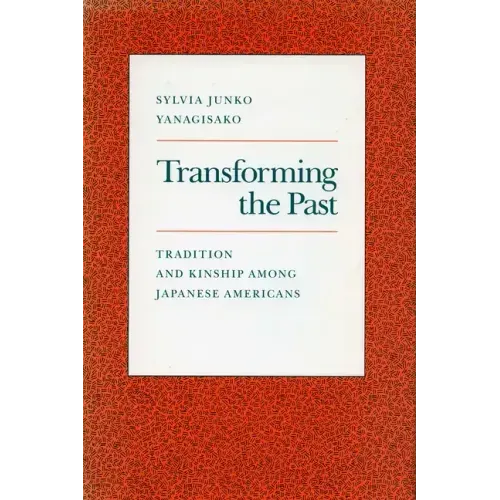 Transforming the Past: Tradition and Kinship Among Japanese Americans