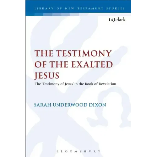 The Testimony of the Exalted Jesus: The 'Testimony of Jesus' in the Book of Revelation