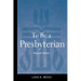 To Be a Presbyterian, Revised Edition