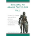 Building an armor plated life volume 2: How to use your God given protection in spiritual warfare