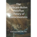 The Pribram-Bohm Holoflux Theory of Consciousness