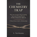 The Chemistry Trap: Why Your Instincts Keep Leading You to the Wrong Partners and How to Finally Choose Differently