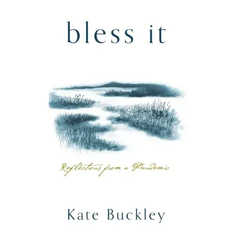 Bless It: Reflections from a Pandemic