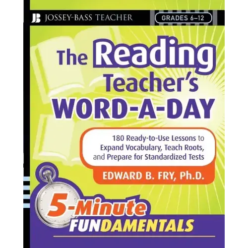 The Reading Teacher's Word-A-Day Grades 6-12: 180 Ready-To-Use Lessons to Expand Vocabulary, Teach Roots, and Prepare for Standardized Tests
