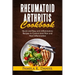 Rheumatoid Arthritis Cookbook: Quick and Easy Anti-Inflammatory Recipes to Control Joint Pain and Heal Inflammation