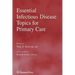 Essential Infectious Disease Topics for Primary Care