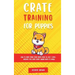 Crate Training for Puppies: How to Crate Train Your Puppy Easily in Just 3