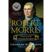 Robert Morris: Financier of the American Revolution