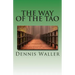 The Way of the Tao, Living an Authentic Life: Lao Tzu's Tao Te Ching, A Treatise and Interpretation