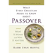 What Every Christian Needs to Know about Passover: What It Means and Why It Matters