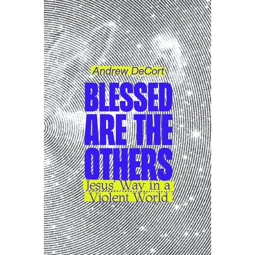 Blessed Are the Others: Jesus' Way in a Violent World