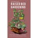 Advanced Raised Bed Gardening: Expert Tips to Optimize Your Yield, Grow Healthy Plants and Take Your Raised Bed Garden to the Next Level.