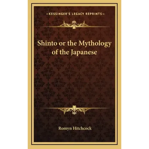 Shinto or the Mythology of the Japanese