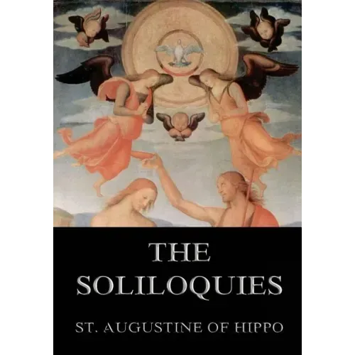 The Soliloquies: Annotated Edition including more than 80 Notes