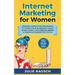 Internet Marketing for Women: Proven & Effective Strategies To Grow Your Business & Make More MOney With Social Media & Fabulous Marketing Tools