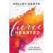 Fiercehearted: Live Fully, Love Bravely