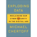 Exploding Data: Reclaiming Our Cyber Security in the Digital Age
