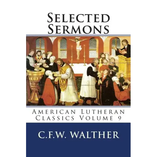 Selected Sermons: American Lutheran Classics Volume 9