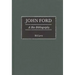 John Ford: A Bio-Bibliography