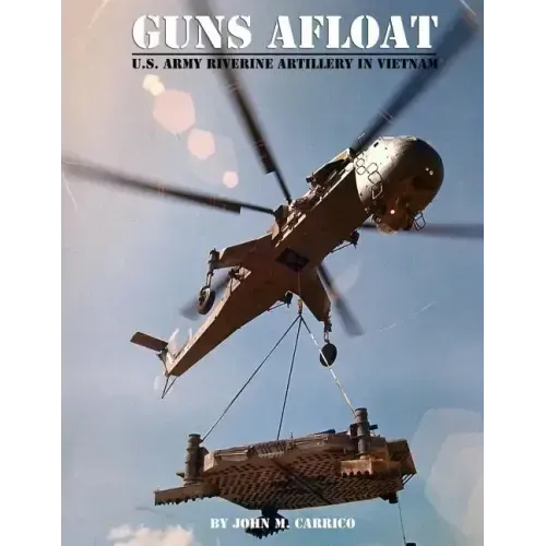 Guns Afloat: U.S. Army Riverine Artillery in Vietnam