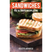 Sandwiches: The Ultimate Recipe Book