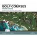 The World's Greatest Golf Courses from Above: 34 Legendary Courses in High-Definition Satellite Photographs