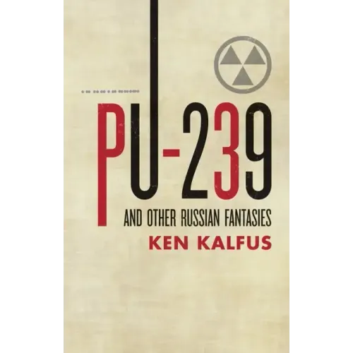 PU-239 and Other Russian Fantasies
