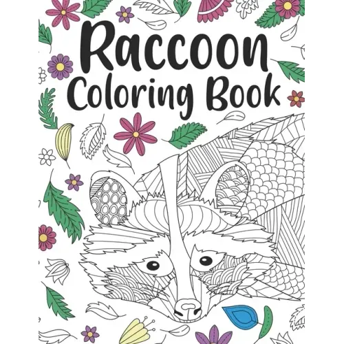 Raccoon Coloring Book: A Cute Adult Coloring Books for Raccoon Owner, Best Gift for Raccoon Lovers