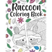 Raccoon Coloring Book: A Cute Adult Coloring Books for Raccoon Owner, Best Gift for Raccoon Lovers