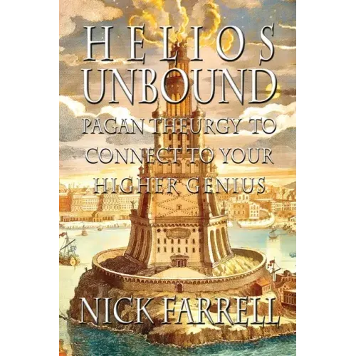 Helios Unbound: Pagan Theurgy to Connect to Your Higher Genius