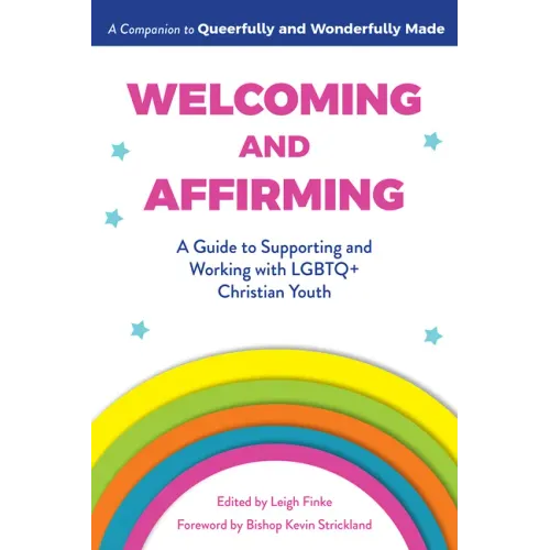 Welcoming and Affirming: A Guide to Supporting and Working with LGBTQ+ Christian Youth