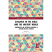 Children in the Bible and the Ancient World: Comparative and Historical Methods in Reading Ancient Children