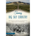 Taming Big Sky Country:: The History of Montana Transportation from Trails to Interstates