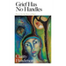 Grief Has No Handles: Poems for the Brave of Heart