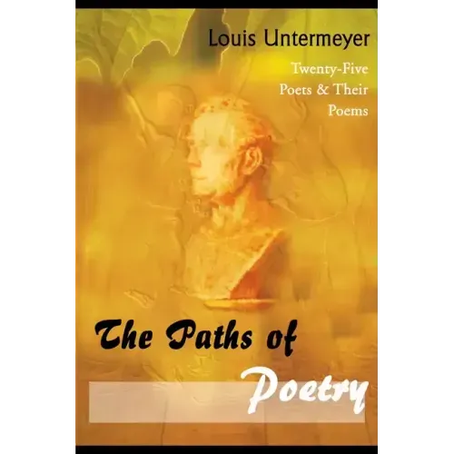 The Paths of Poetry: Twenty-Five Poets & Their Poems
