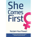 She Comes First - Reclaim Your Power! - A guide for sassy women who want to get back in control of their life: An empowering book about standing your