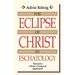The Eclipse of Christ in Eschatology: Toward a Christ-Centered Approach