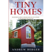 Tiny Homes: Beginner's Guide to Smart Ideas of Tiny Homes in 400 Square Feet or Less