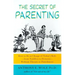 The Secret of Parenting: How to Be in Charge of Today's Kids--From Toddlers to Preteens--Without Threats or Punishment