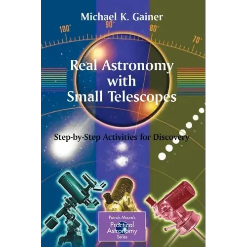 Real Astronomy with Small Telescopes: Step-By-Step Activities for Discovery