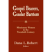 Gospel Bearers, Gender Barriers: Missionary Women in the Twentieth Century