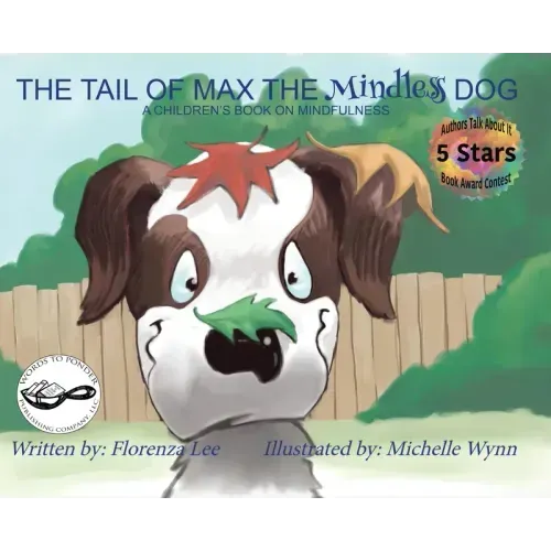 The Tail of Max the Mindless Dog: A Children's Book on Mindfulness