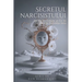 The Narcissist's Secret / Secretul narcisistului: Why They Hate You (and What to Do About It) / De ce te urăște (și ce să faci în