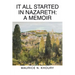 It All Started in Nazareth: A Memoir
