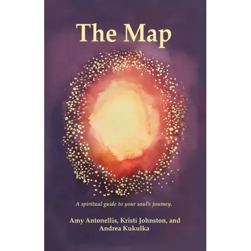 The Map: A Spiritual Guide to Your Soul's Journey