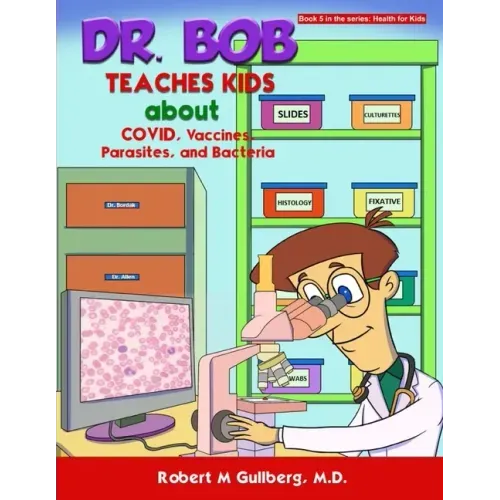 Dr. Bob Teaches Kids about COVID, Vaccines, Parasites, and Bacteria