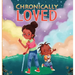 Chronically Loved