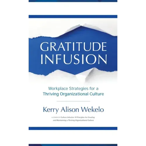 Gratitude Infusion: Workplace Strategies for a Thriving Organizational Culture