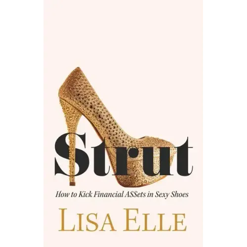 Strut: How to Kick Financial ASSets in Sexy Shoes